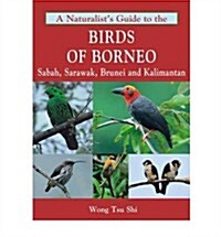 A Naturalists Guide to the Birds of Borneo (Paperback)