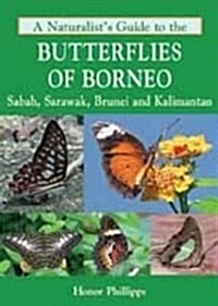 A Naturalists Guide to the Butterflies of Borneo (Paperback)