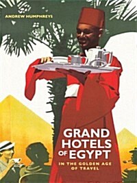 Grand Hotels of Egypt: In the Golden Age of Travel (Hardcover)