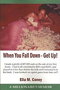 When You Fall Down - Get Up!: A Millionaires Memoir (Paperback)