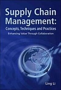 Supply Chain Management: Concepts, Techniques and Practices: Enhancing the Value Through Collaboration (Hardcover)