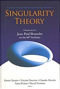 Singularity Theory: Dedicated to Jean-Paul Brasselet on His 60th Birthday - Proceedings of the 2005 Marseille Singularity School and Conference (Hardcover)