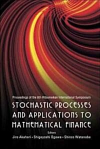 Stochastic Processes and Applications to Mathematical Finance - Proceedings of the 6th Ritsumeikan International Conference (Hardcover)