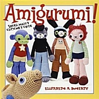 Amigurumi!: Super Happy Crochet Cute (Paperback)
