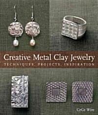 Creative Metal Clay Jewelry (Paperback, Reprint)