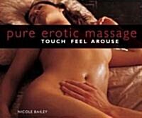 Pure Erotic Massage: Touch, Feel, Arouse (Paperback)