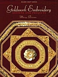 Goldwork Embroidery: Designs and Projects (Paperback)