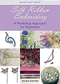 Silk Ribbon Embroidery: A Workshop Approach for Beginners (Paperback)