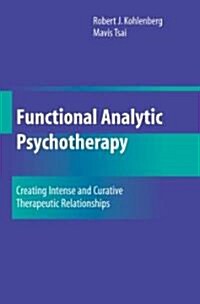 Functional Analytic Psychotherapy: Creating Intense and Curative Therapeutic Relationships (Paperback)