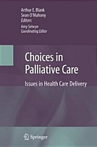 Choices in Palliative Care: Issues in Health Care Delivery (Hardcover, 2007)