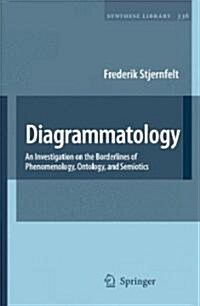 Diagrammatology: An Investigation on the Borderlines of Phenomenology, Ontology, and Semiotics (Hardcover, 2010)