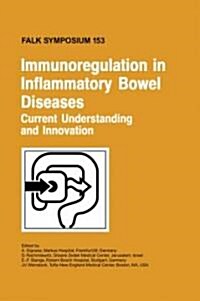 Immunoregulation in Inflammatory Bowel Diseases - Current Understanding and Innovation (Hardcover, 2007)