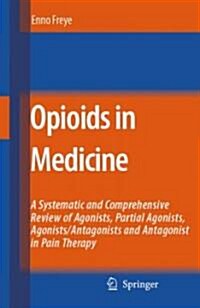 Opioids in Medicine: A Comprehensive Review on the Mode of Action and the Use of Analgesics in Different Clinical Pain States (Hardcover)