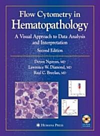 Flow Cytometry in Hematopathology: A Visual Approach to Data Analysis and Interpretation [With CDROM] (Hardcover, 2, 2007)