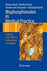 Bisphosphonates in Medical Practice: Actions - Side Effects - Indications - Strategies (Paperback)