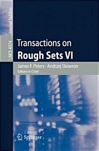 Transactions on Rough Sets VI: Commemorating Life and Work of Zdislaw Pawlak, Part I (Paperback, 2007)