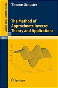 The Method of Approximate Inverse: Theory and Applications (Paperback)