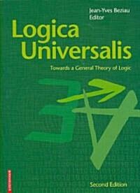 Logica Universalis: Towards a General Theory of Logic (Paperback, 2)