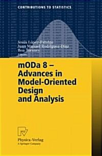 Moda 8 - Advances in Model-Oriented Design and Analysis: Proceedings of the 8th International Workshop in Model-Oriented Design and Analysis Held in A (Paperback, 2007)