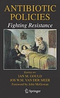 Antibiotic Policies: Fighting Resistance (Hardcover)