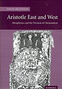 Aristotle East and West : Metaphysics and the Division of Christendom (Paperback)
