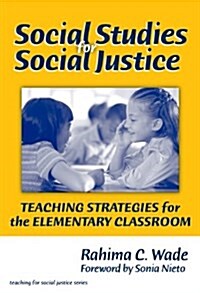 Social Studies for Social Justice: Teaching Strategies for the Elementary Classroom (Paperback)