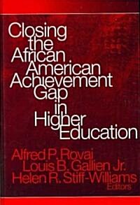 Closing the African American Achievement Gap in Higher Education (Hardcover)