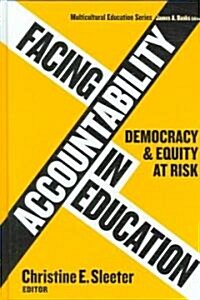 Facing Accountability in Education: Democracy and Equity at Risk (Hardcover)