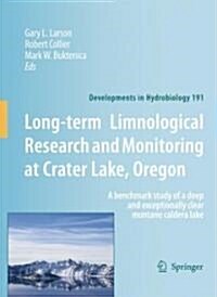 Long-Term Limnological Research and Monitoring at Crater Lake, Oregon: A Benchmark Study of a Deep and Exceptionally Clear Montane Caldera Lake (Hardcover, 2007)