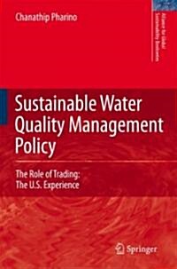 Sustainable Water Quality Management Policy: The Role of Trading: The U.S. Experience (Hardcover, 2007)