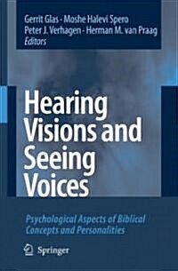 Hearing Visions and Seeing Voices: Psychological Aspects of Biblical Concepts and Personalities (Hardcover, 2007)
