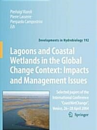 Lagoons and Coastal Wetlands in the Global Change Context: Impact and Management Issues: Selected Papers of the International Conference Coastwetchang (Hardcover, 2007)