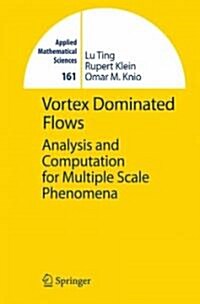 Vortex Dominated Flows: Analysis and Computation for Multiple Scale Phenomena (Hardcover, 2007)
