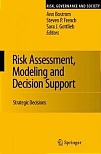 Risk Assessment, Modeling and Decision Support: Strategic Directions (Hardcover)