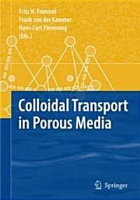 Colloidal Transport in Porous Media (Hardcover, 2007)