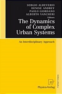 The Dynamics of Complex Urban Systems: An Interdisciplinary Approach (Hardcover)