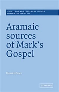 Aramaic Sources of Marks Gospel (Paperback)