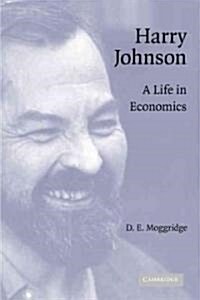 Harry Johnson : A Life in Economics (Hardcover)