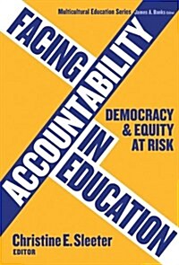 Facing Accountability in Education: Democracy and Equity at Risk (Paperback)