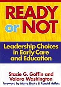 Ready or Not: Leadership Choices in Early Care and Education (Paperback)