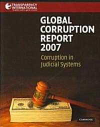 Global Corruption Report: Corruption in Judicial Systems (Paperback, 2007)