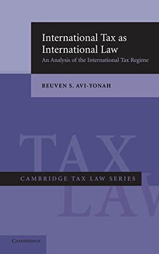 International Tax as International Law : An Analysis of the International Tax Regime (Hardcover)