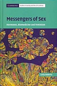 Messengers of Sex : Hormones, Biomedicine and Feminism (Hardcover)