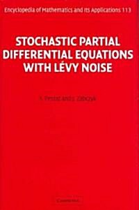 Stochastic Partial Differential Equations with Levy Noise : An Evolution Equation Approach (Hardcover)