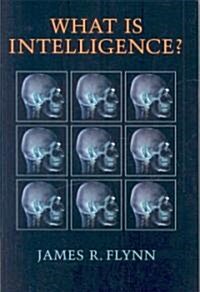 What is Intelligence? : Beyond the Flynn Effect (Hardcover)