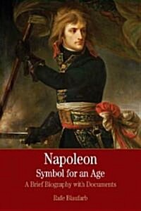 Napoleon: A Symbol for an Age: A Brief History with Documents (Paperback)