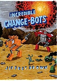 Incredible Change-Bots: More Than Just Machines! (Paperback)