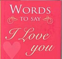 Words to Say I Love You (Hardcover)