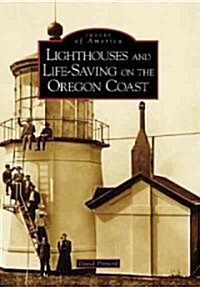 Lighthouses and Life-Saving on the Oregon Coast (Paperback)