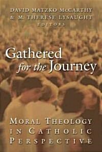 Gathered for the Journey: Moral Theology in Catholic Perspective (Paperback)